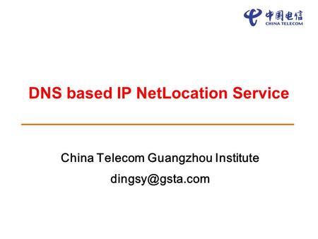 DNS based IP NetLocation Service China Telecom Guangzhou Institute