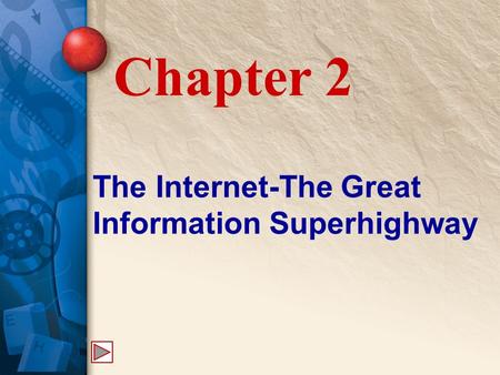 The Internet-The Great Information Superhighway Chapter 2.