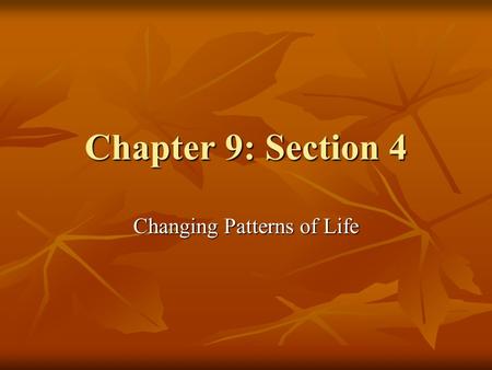 Chapter 9: Section 4 Changing Patterns of Life. Lesson Questions How has technology changed village life? How has technology changed village life? To.