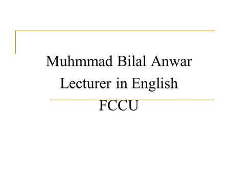 Muhmmad Bilal Anwar Lecturer in English FCCU. Learning Through Stories.