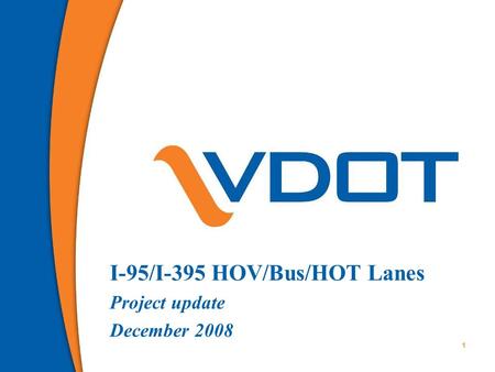 1 I-95/I-395 HOV/Bus/HOT Lanes Project update December 2008 1.