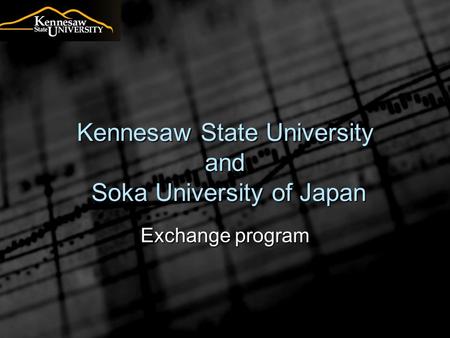 Kennesaw State University and Soka University of Japan Exchange program.