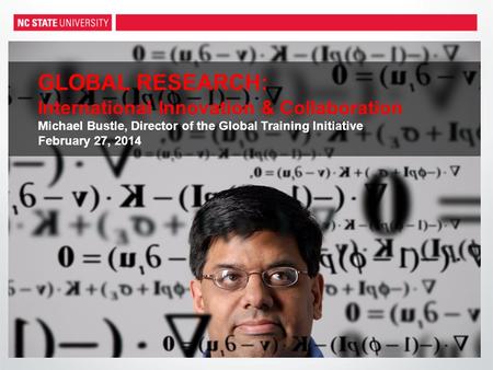 GLOBAL RESEARCH: International Innovation & Collaboration Michael Bustle, Director of the Global Training Initiative February 27, 2014.