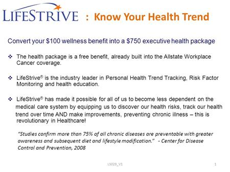 LS029_V11 : Know Your Health Trend Convert your $100 wellness benefit into a $750 executive health package  The health package is a free benefit, already.