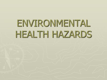 ENVIRONMENTAL HEALTH HAZARDS. Definition ► World Health Organization (WHO, 1993): defines WHO, 1993WHO, 1993 Environmental health comprises those aspects.