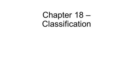 Chapter 18 – Classification