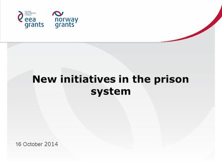 New initiatives in the prison system 16 October 2014.