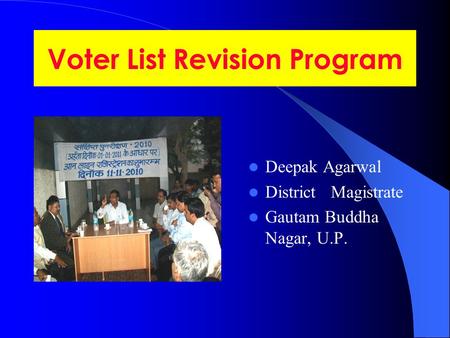 Voter List Revision Program Deepak Agarwal District Magistrate Gautam Buddha Nagar, U.P.