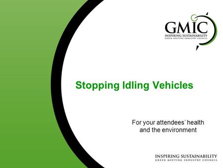 Stopping Idling Vehicles For your attendees’ health and the environment.