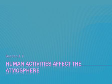 Section 1.4.  Air pollution is the addition of harmful materials to Earth’s atmosphere.   global-warming/pollution-overview/