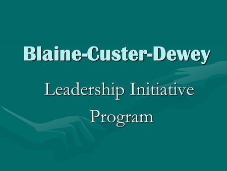 Blaine-Custer-Dewey Leadership Initiative Program Program.