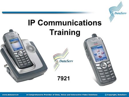 IP Communications Training 7921. Getting to Know Your Handset Directory Services Settings Line View Battery Indicator Signal Strength Soft Keys Send Button.