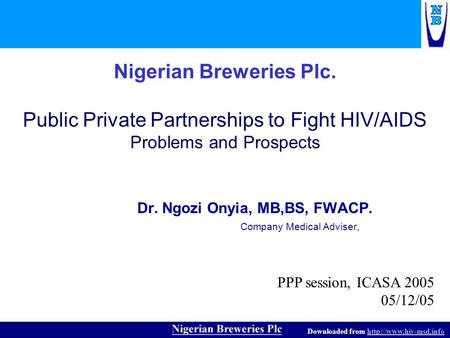 Downloaded from  Nigerian Breweries Plc. Public Private Partnerships to Fight HIV/AIDS Problems and Prospects.