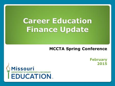 Career Education Finance Update MCCTA Spring Conference February 2015.