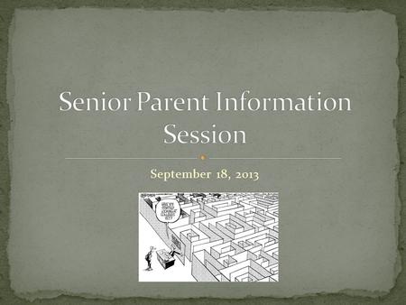 September 18, 2013. Through group advisement, we have given each senior a folder with information about the college application process –if you haven’t.