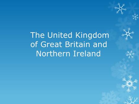 The United Kingdom of Great Britain and Northern Ireland.