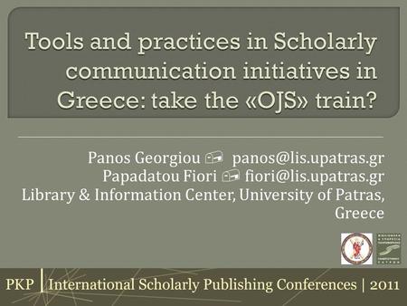 Panos Georgiou  Papadatou Fiori  Library & Information Center, University of Patras, Greece.