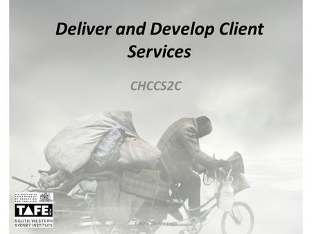 Deliver and Develop Client Services CHCCS2C 10/14/2015Kolitha Wickramage.