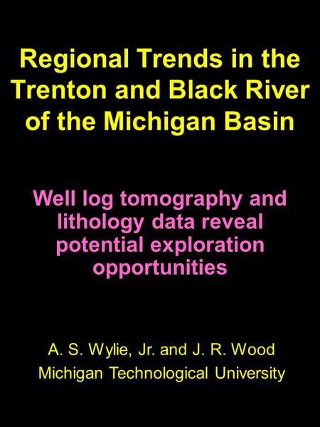 Regional Trends in the Trenton and Black River of the Michigan Basin Well log tomography and lithology data reveal potential exploration opportunities.