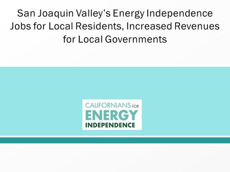 . “The fossil fuel deposits in California are incredible.” Governor Jerry Brown For the first time in nearly two decades, as a nation we are importing.