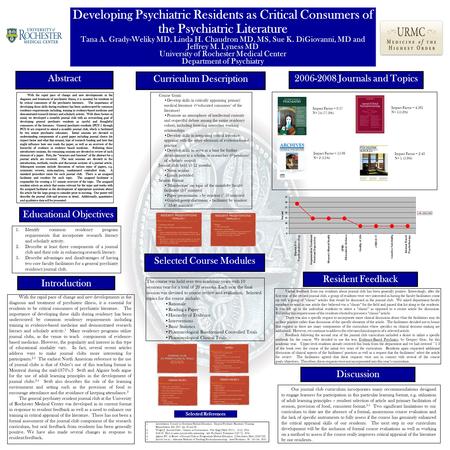 Developing Psychiatric Residents as Critical Consumers of the Psychiatric Literature Tana A. Grady-Weliky MD, Linda H. Chaudron MD, MS, Sue K. DiGiovanni,