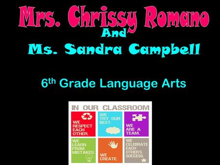 And Ms. Sandra Campbell 6 th Grade Language Arts.