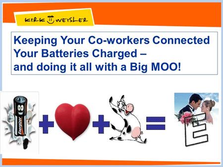 Keeping Your Co-workers Connected Your Batteries Charged – and doing it all with a Big MOO!