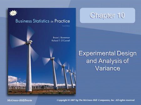 McGraw-Hill/Irwin Copyright © 2007 by The McGraw-Hill Companies, Inc. All rights reserved. Experimental Design and Analysis of Variance Chapter 10.