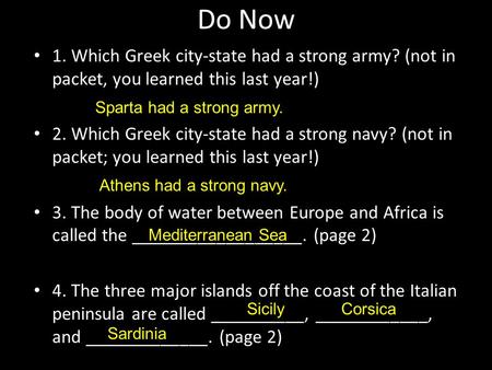 Do Now 1. Which Greek city-state had a strong army? (not in packet, you learned this last year!) 2. Which Greek city-state had a strong navy? (not in packet;