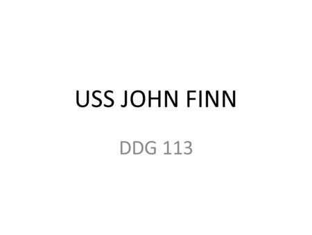 USS JOHN FINN DDG 113. Sister ship USS Oscar Austin.