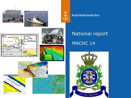 20th May 2011 Hydrographic Service RNLN Erwin Wormgoor and Auke Visser National report MACHC 14 Puerto Rico Dominica St. Vincent Barbados Grenada Tobago.