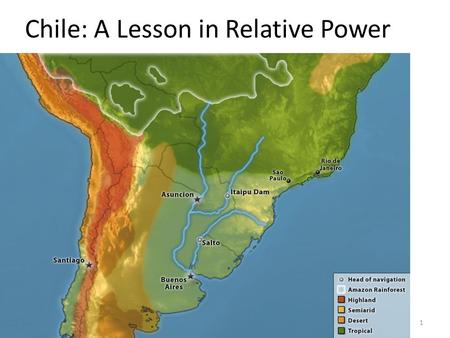 Chile: A Lesson in Relative Power 1. 2 Small spot of wet surrounded by a lot of dry.