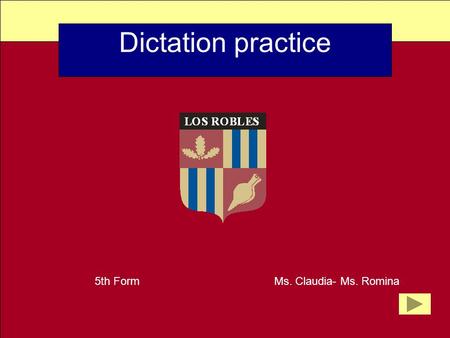 Dictation practice 5th Form Ms. Claudia- Ms. Romina.