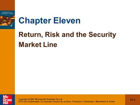 11-1 Copyright  2007 McGraw-Hill Australia Pty Ltd PPTs t/a Fundamentals of Corporate Finance 4e, by Ross, Thompson, Christensen, Westerfield & Jordan.