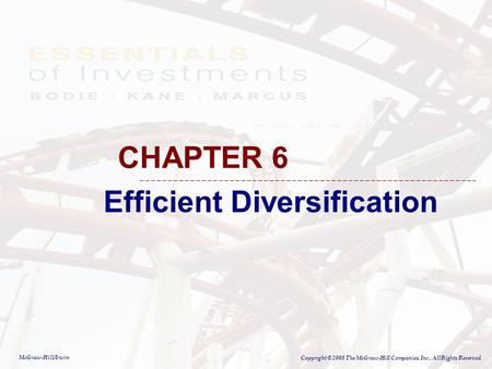 McGraw-Hill/Irwin Copyright © 2008 The McGraw-Hill Companies, Inc., All Rights Reserved. Efficient Diversification CHAPTER 6.