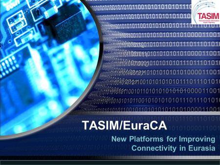 TASIM/EuraCA New Platforms for Improving Connectivity in Eurasia.