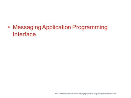 Messaging Application Programming Interface https://store.theartofservice.com/the-messaging-application-programming-interface-toolkit.html.