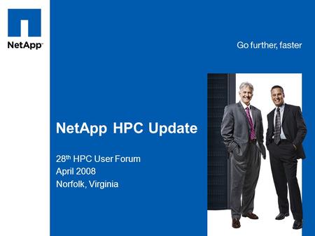 Tag line, tag line NetApp HPC Update 28 th HPC User Forum April 2008 Norfolk, Virginia.