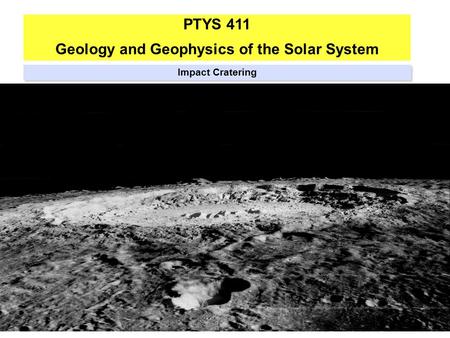 PTYS 411 Geology and Geophysics of the Solar System Impact Cratering.