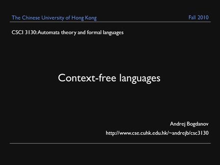 CSCI 3130: Automata theory and formal languages Andrej Bogdanov  The Chinese University of Hong Kong Context-free.