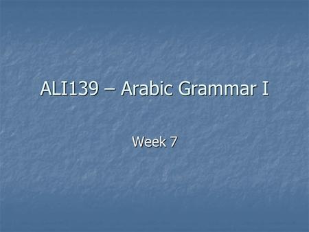 ALI139 – Arabic Grammar I Week 7. Outline The Verbal Sentence ( الفِعْلِيّة الجُمْلَة ) The Verbal Sentence ( الفِعْلِيّة الجُمْلَة )