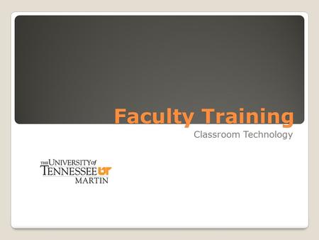 Faculty Training Classroom Technology. Welcome and Introduction Welcome Fall Faculty! ◦Nathan Tolene ◦IT Administrator