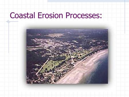 Coastal Erosion Processes: