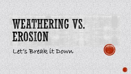 Let’s Break it Down.  Mechanical - Mechanical weathering is the process of breaking big rocks into little ones. Temperature also affects the land. The.