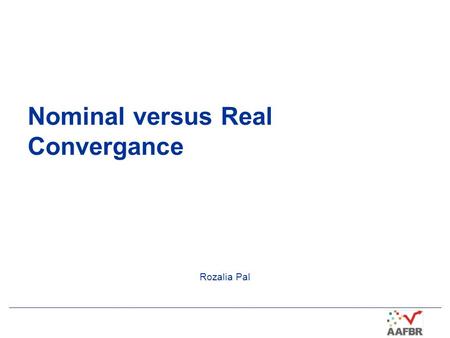 Nominal versus Real Convergance Rozalia Pal. 2 Nominal Convergence Inflation HICP Oct 13 (% yoy) max 2.5% (most 1.5 pps higher than 3 best performers'avg)