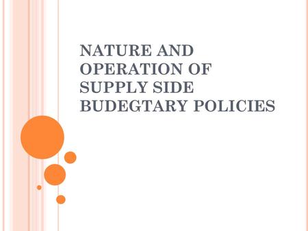 NATURE AND OPERATION OF SUPPLY SIDE BUDEGTARY POLICIES.