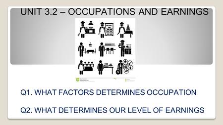 UNIT 3.2 – OCCUPATIONS AND EARNINGS