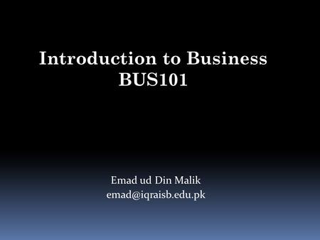 Emad ud Din Malik Introduction to Business BUS101.