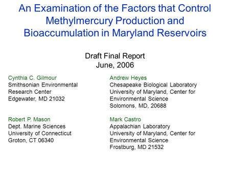 An Examination of the Factors that Control Methylmercury Production and Bioaccumulation in Maryland Reservoirs Draft Final Report June, 2006 Cynthia C.