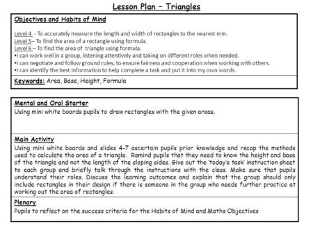 Lesson Plan – Triangles Mental and Oral Starter Using mini white boards pupils to draw rectangles with the given areas. Main Activity Using mini white.